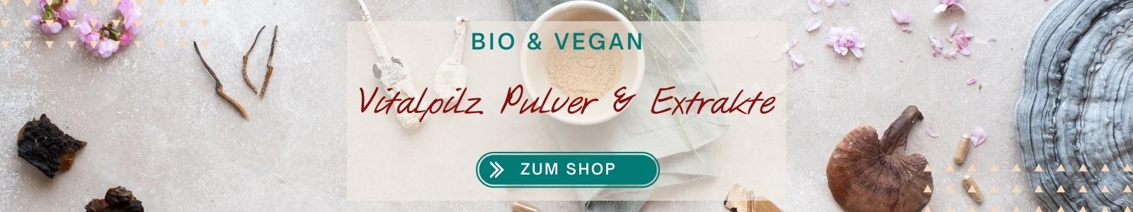 Vitalpilz Pulver & Extrakte